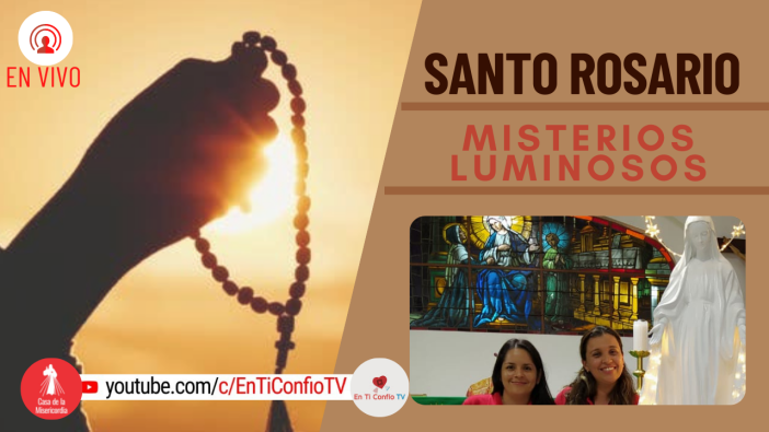 Santo Rosario Misterios Luminosos / 28 de Abril del 2022