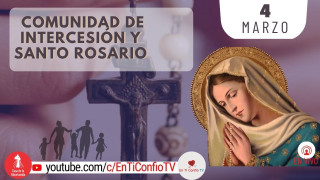 Comunidad de Intercesión y Santo Rosario / 4 de Marzo del 2023