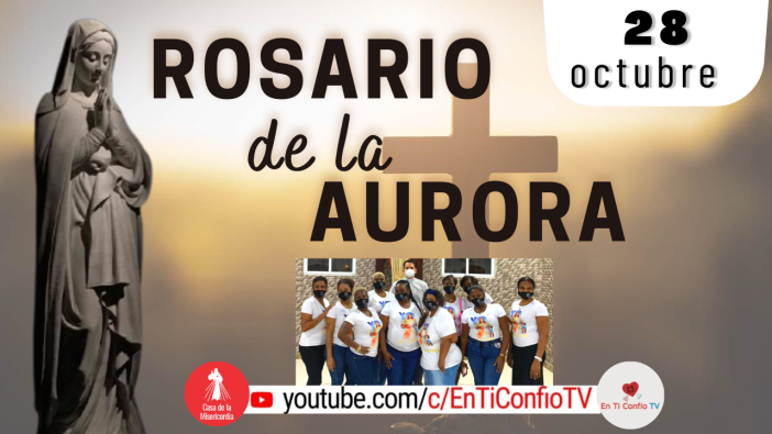 Santo Rosario de la Aurora  / 28 de Octubre del 2023