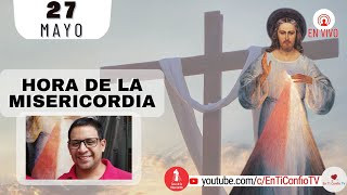 Hora de la Misericordia / 27 de Mayo de 2023