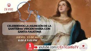 Celebremos la Asunción de la Santísima Virgen María con Santa Faustina