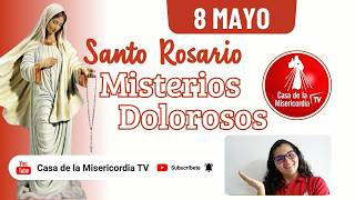 Santo Rosario Misterios Dolorosos / 8 de Mayo de 2026
