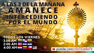 Amanece Intercediendo por el Mundo / 24 de Junio del 2022