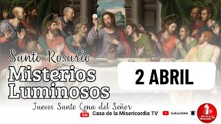 Santo Rosario Misterios Luminosos Jueves Santo / 2 de Abril de 2026