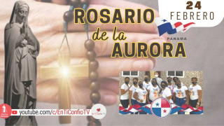 Santo Rosario de la Aurora  / 24 de Febrero del 2024