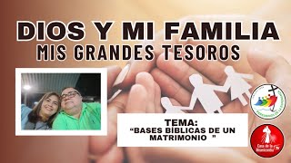 Bases bíblicas de un matrimonio / Dios y mi Familia mis Grandes Tesoros