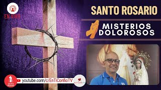 Santo Rosario Misterios  Dolorosos / 23 de Febrero del 2024