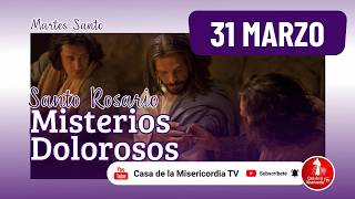 Santo Rosario Misterios Dolorosos Martes Santo / 31 de Marzo de 2026