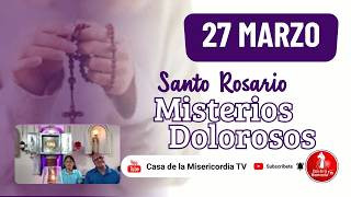 Santo Rosario Misterios Dolorosos / 27 Marzo de 2026