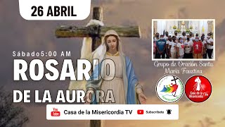 Santo Rosario de la Aurora  / 26 de Abril del 2025