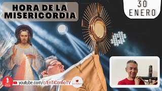 Hora de la Misericordia  / 30 de Enero del 2023