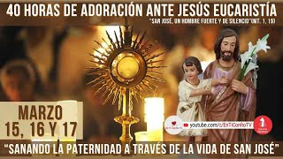 40 Horas de Adoración ante Jesús Eucaristía / 16 de Marzo del 2023
