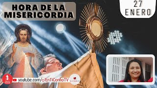 Hora de la Misericordia  / 27 de Enero del 2023