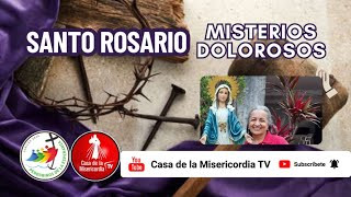 Santo Rosario Misterios  Dolorosos Martes Santo / 15 de Abril del 2025
