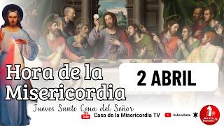 Hora de la misericordia Jueves Santo / 2 de Abril de 2026