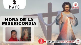 Hora de la Misericordia  / 3 de Mayo del 2023