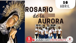 Santo Rosario de la Aurora  / 16 de Abril del 2022