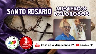 Santo Rosario Misterios  Dolorosos / 11 de Abril del 2025