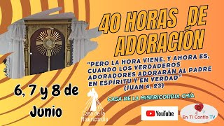 40 Horas de Adoración ante Jesús Eucaristía CDLM Chía / 7 de Junio del 2023