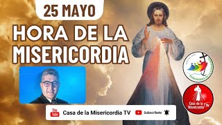 Hora de la Misericordia  / 25 de Mayo del 2025