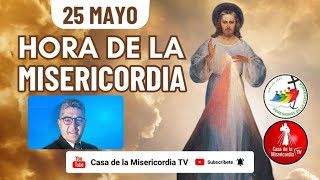Hora de la Misericordia  / 25 de Mayo del 2025
