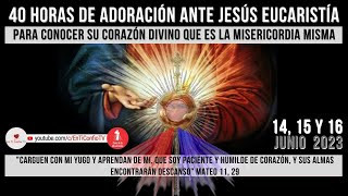 40 Horas de Adoración ante Jesús Eucaristía / 14 de Junio del 2023