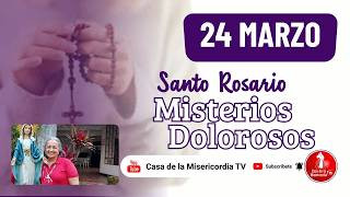 Santo Rosario Misterios Dolorosos /24 Marzo de 2026