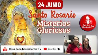 Santo Rosario Misterios Gloriosos / 24 de Junio de 2026