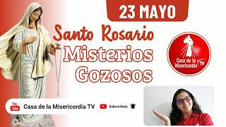 Santo Rosario Misterios Gozosos / 23 de Mayo de 2026
