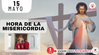 Hora de la Misericordia  / 15 de Mayo del 2023