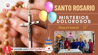 Santo Rosario Misterios  Dolorosos / Celebración 33 Años de Fundación CDLM