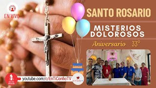 Santo Rosario Misterios  Dolorosos / Celebración 33 Años de Fundación CDLM