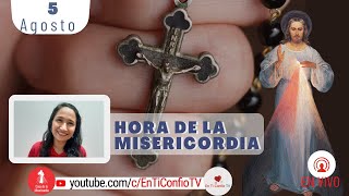 Hora de la Misericordia / 5 de Agosto del 2022