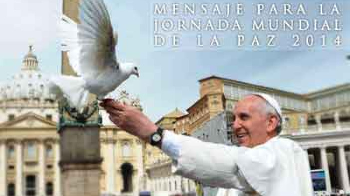 Mensaje Papa Francisco para la Jornada Mundial de la Paz 2014