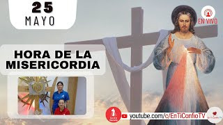 Hora de la Misericordia / 25 de Mayo de 2023  
