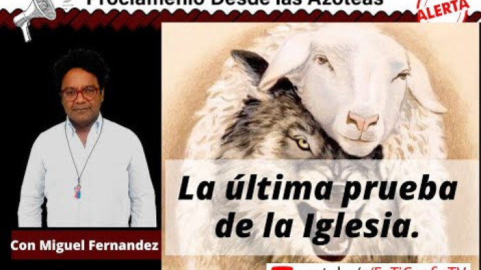 La última prueba de la Iglesia / Proclámenlo ?️ desde las Azoteas ?