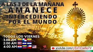 Amanece Intercediendo por el Mundo  / 15 de Julio del 2022