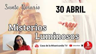 Santo Rosario Misterios Luminosos / 30 de Abril de 2026