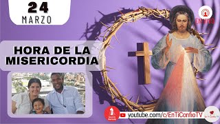 Hora de la Misericordia  / 24 de Marzo del 2023