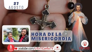 Hora de la Misericordia / 27 de Agosto del 2023