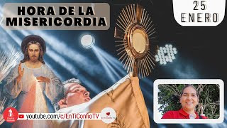 Hora de la Misericordia  / 25 de Enero del 2023