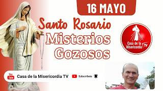 Santo Rosario Misterios Gozosos / 16 de Mayo de 2026