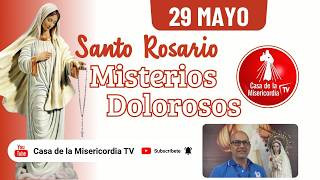 Santo Rosario Misterios Dolorosos / 29 de Mayo de 2026