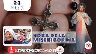 Hora de la Misericordia / 23 de Mayo del 2024