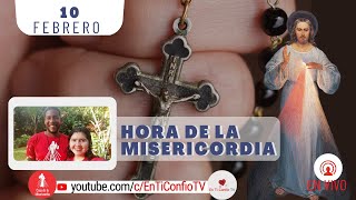 Hora de la  Misericordia  / 10 de Febrero del 2023